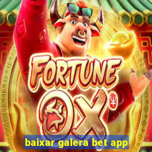 baixar galera bet app